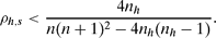 \begin{eqnarray*}
\rho _{h,s} < \frac{4 n_h}{n (n+1)^2 - 4 n_h (n_h - 1)}.
\end{eqnarray*}