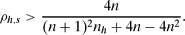 \begin{eqnarray*}
\rho _{h,s} > \frac{4n}{(n+1)^2 n_h + 4 n - 4 n^2}.
\end{eqnarray*}