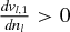 $\frac{d v_{l,1}}{d n_l} > 0$