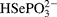HSePO _{3}^{2 - }
