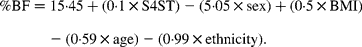 \begin{eqnarray} \%BF = 15\cdot 45 + (0\cdot 1\times S4ST) - (5\cdot 05\times sex) + (0\cdot 5\times BMI) - (0\cdot 59\times age) - (0\cdot 99\times ethnicity). \end{eqnarray}