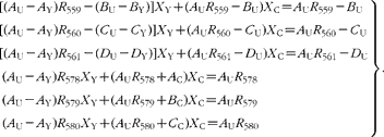 \begin{eqnarray} \left. {\begin{array}{ccc}[( A _{U} - A _{Y}) R _{559} - ( B _{U} - B _{Y})] X _{Y} + ( A _{U} R _{559} - B _{U}) X _{C} = A _{U} R _{559} - B _{U} \\ [( A _{U} - A _{Y}) R _{560} - ( C _{U} - C _{Y})] X _{Y} + ( A _{U} R _{560} - C _{U}) X _{C} = A _{U} R _{560} - C _{U} \\ [( A _{U} - A _{Y}) R _{561} - ( D _{U} - D _{Y})] X _{Y} + ( A _{U} R _{561} - D _{U}) X _{C} = A _{U} R _{561} - D _{U} \\ ( A _{U} - A _{Y}) R _{578} X _{Y} + ( A _{U} R _{578} + A _{C}) X _{C} = A _{U} R _{578} \\ ( A _{U} - A _{Y}) R _{579} X _{Y} + ( A _{U} R _{579} + B _{C}) X _{C} = A _{U} R _{579} \\ ( A _{U} - A _{Y}) R _{580} X _{Y} + ( A _{U} R _{580} + C _{C}) X _{C} = A _{U} R _{580} \\ \end{array} }\right \}. \end{eqnarray}