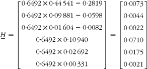 \begin{eqnarray} { H _{\lowbar } } = \left [{\begin{array}{ccc}0\cdot 6492\times 0\cdot 44\,541 - 0\cdot 2819 \\ 0\cdot 6492\times 0\cdot 09\,881 - 0\cdot 0598 \\ 0\cdot 6492\times 0\cdot 01\,604 - 0\cdot 0082 \\ 0\cdot 6492\times 0\cdot 10\,940 \\ 0\cdot 6492\times 0\cdot 02\,692 \\ 0\cdot 6492\times 0\cdot 00\,331 \\ \end{array} }\right ] = \left [{\begin{array}{ccc}0\cdot 0073 \\ 0\cdot 0044 \\ 0\cdot 0022 \\ 0\cdot 0710 \\ 0\cdot 0175 \\ 0\cdot 0021 \\ \end{array} }\right ] \end{eqnarray}