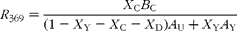 \begin{eqnarray} R _{369} = \frac { X _{C} B _{C}}{(1 - X _{Y} - X _{C} - X _{D}) A _{U} + X _{Y} A _{Y}} \end{eqnarray}