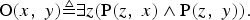 \hbox{O}\lpar x\comma \; y\rpar \triangleq \exists z\lpar {\rm P}\lpar z\comma \; x\rpar \wedge {\rm P} \lpar z \comma \; y \rpar \rpar . \eqno \lpar 2\rpar