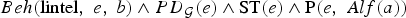 {\cm Beh}\lpar {\rm lintel}\comma \; {e}\comma \; {b}\rpar \wedge {\cm PD}_{\cal G}\lpar {e}\rpar \wedge {\rm ST}\lpar {e}\rpar \wedge {\rm P}\lpar {e}\comma \; {\cm Alf}\lpar {a}\rpar \rpar \eqno\lpar 50\rpar