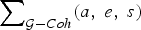 $\sum \nolimits_{{\cal G} - {\cm Coh}}\lpar {a}\comma \; {e}\comma \; {s}\rpar$