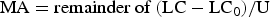 \hbox{MA} = \hbox{remainder of}\ \lpar \hbox{LC} - \hbox{LC}_{0}\rpar / \hbox{U}