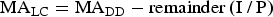 \hbox{MA}_{\rm LC} = \hbox{MA}_{\rm DD} - \hbox{remainder \lpar I / P\rpar }