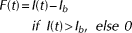 \eqalign{F\lpar t\rpar \equals \tab I \lpar t\rpar \minus I_{b} \cr \tab if \ I \lpar t\rpar \gt I_{b} \comma \ else \ {\it 0}}