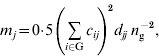 m_{j} \equals 0{\cdot}5\left( {\mathop{\sum}\limits_{i \in {\rm G}} {c_{ij} } } \!\right)^{\!\setnum{2}} d_{jj}\, n_{\rm g} ^{ \minus \setnum{2}} \comma