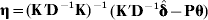 {\bmeta } \equals \lpar {\bf K}\prime {\bf D}^{ \minus {\bf \setnum{1}}} {\bf K}\rpar ^{ \minus \setnum{1}} \lpar {\bf K \prime D}^{ \minus {\bf \setnum{1}}} \hat{\bmdelta } \minus {\bf P{\bmtheta} }\rpar
