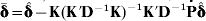 \bar{\bmdelta } \equals \hat{\bmdelta } \minus {\bf K}\lpar {\bf K}\prime {\bf D}^{ \minus {\bf \setnum{1}}} {\bf K}\rpar ^{ \minus \setnum{1}} {\bf K \prime D}^{ \minus {\bf \setnum{1}}} {\bf P}\hat{\bmdelta }