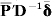 {\bf y} \equals \overline{\bf P} \prime {\bf D}^{ \minus {\bf \setnum{1}}} \bar{\bmdelta }