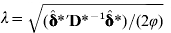 \lambda \equals \vskip3\sqrt {\lpar {\hat{\bmdelta }}\ast \prime {\bf D}\ast^{ \minus {\bf \setnum{1}}} {\hat{\bmdelta }}\ast \rpar \sol \lpar 2\varphi \rpar }