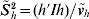 \tilde{S}\hskip1pt_{h}^{\setnum{2}} \equals \lpar h\prime Ih\rpar \sol \tilde{v}_{h}