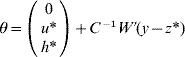 \theta \equals \left( {\matrix{ 0 \cr {u\ast } \cr {h\ast } \cr} } \right) \plus C^{ \minus \setnum{1}} W\prime \lpar y \minus z\ast \rpar
