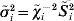 \tilde{\sigma }_{i}^{\setnum{2}} \equals \tilde{\chi }_{i}^{ \minus \setnum{2}} \tilde{S}\hskip1pt_{i}^{\setnum{2}}