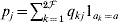 p_{j} \equals \sum\nolimits_{k \equals \setnum{1}}^{\setnum{2}{\cal F}} \,q_{kj} 1_{a_{k} \equals a}