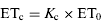 $${\rm ET}_{\rm c} = K_{\rm c} \times {\rm ET}_0 $$