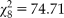 $\chi _8^2 = 74.71$