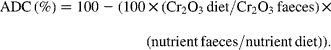 ADC\,(\%) = 100 - (100\times (Cr_{2}O_{3}\,diet/Cr_{2}O_{3}\,faeces)\,\times (nutrient\,faeces/nutrient\,diet)).