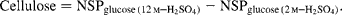 Cellulose = NSP_{glucose\,(12\,m-H_{2}SO_{4})} - NSP_{glucose\,(2\,m-H_{2}SO_{4})}.