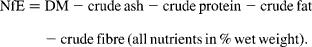 \begin{eqnarray} NfE = DM - crude\,ash - crude\,protein - crude\,fat - crude\,fibre\,(all\,nutrients\,in\,\%\,wet\,weight). \end{eqnarray}