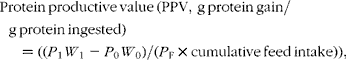 \begin{eqnarray} Protein\,productive\,value\,(PPV,\,g\,protein\,gain/g\,protein\,ingested) = (( P _{1} W _{1} - P _{0} W _{0})/( P _{F}\times cumulative\,feed\,intake)), \end{eqnarray}