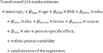 \begin{eqnarray} Transformed\,24\hairsp h\,intake\,estimate = intercept_{2} + \beta _{2age}\times age + \beta _{2BMI}\times BMI + \beta _{2educ}\times educ + \beta _{2elec}\times elec + \beta _{2house}\times house + \beta _{2season}\times season + \beta _{2site}\times site + person\hyphen specific\,effect_{2} + within\hyphen person\,variability + random\,error\,of\,the\,regression. \end{eqnarray}