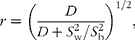 \begin{eqnarray} r = \left (\frac { D }{ D + S _{w}^{2}/ S _{b}^{2}}\right )^{1/2}, \end{eqnarray}