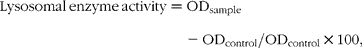 \begin{eqnarray} Lysosomal\,enzyme\,activity = OD_{sample} - OD_{control}/OD_{control}\times 100, \end{eqnarray}