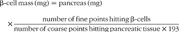 \begin{eqnarray} \beta \hyphen cell\,mass\,(mg) = pancreas\,(mg)\times \frac {number\,of\,fine\,points\,hitting\,\beta \hyphen cells}{number\,of\,coarse\,points\,hitting\,pancreatic\,tissue\times 193} \end{eqnarray}