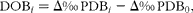 \begin{eqnarray} DOB_{ i } = \Delta \permil \,PDB_{ i } - \Delta \permil \,PDB_{0}, \end{eqnarray}