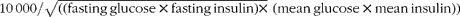 {10\,000/\sqrt {((fasting\,glucose\times fasting\,insulin)\times (mean\,glucose\times mean\,insulin))}}} 