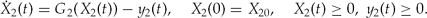 \begin{equation}
\skew3\dot X_2 (t) = G_2 (X_2 (t)) - y_2 (t),\quad X_2 (0) = X_{20} ,\quad X_2 (t) \ge 0,\;y_2 (t) \ge 0.
\end{equation}