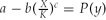 $a - b( {\frac{X}{K}} )^c = P( y )$