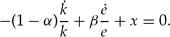 \begin{equation}
- (1 - \alpha )\frac{{\dot k}}{k} + \beta \frac{{\dot e}}{e} + x = 0. \end{equation}