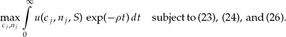 \begin{equation}
\mathop {\max }\limits_{c_j ,n_j } \int\limits_0^\infty {u(c_j } ,n_j ,S)\,\exp ( - \rho t)\,dt\quad{\rm subject}\,{\rm to}\,(23),\,(24),\,{\rm and}\,(26). \end{equation}