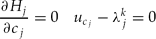 \begin{equation}
\frac{\partial H_j}{\partial c_j}=0\quad u_{c_j}-\lambda^k_j=0
\end{equation}