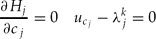 \begin{equation}
\frac{\partial H_j}{\partial c_j}=0 \quad u_{c_j} -\lambda ^{k}_j=0 \end{equation}