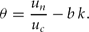 \begin{equation}
\theta = \frac{{u_n }}{{u_c }} - b\,k. \end{equation}