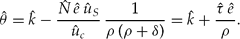 \begin{equation}
\hat\theta = \hat k-\frac{\hat N\,\hat e\,\hat u_S}{\hat u_c}
\,\frac1{\rho\,(\rho+\delta)}=\hat k+\frac{\hat\tau\,\hat e}{\rho} . \end{equation}