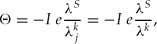\begin{equation*}
\Theta = - I\,e\frac{{\lambda ^S }}{{\lambda _j^k }} = - I\,e\frac{{\lambda ^S }}{{\lambda ^k }}, \end{equation*}