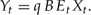 \begin{equation}
Y_t = qBE_t X_t. \end{equation}
