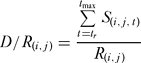 \begin{equation}
D/R_{(i,j)} = \frac{{\sum\limits_{t = t_r }^{t_{\max } } {S_{(i,j,\,t)} } }}{{R_{(i,j)} }} \end{equation}