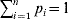 \mathop\sum\nolimits_{i \equals \setnum{1}}^{n} {p_{i} } \equals 1