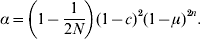 \alpha\equals \left( {1 \minus {1 \over {2N}}} \right)\lpar 1 \minus c\rpar ^{\setnum{2}} \lpar 1 \minus \mu \rpar ^{\setnum{2}n} .