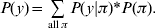 P\lpar y\rpar \equals \mathop \sum\limits_{{\rm all}\,\pi } {P\lpar y\vert \pi \rpar \ast P\lpar \pi \rpar } .