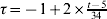 \tau \equals \minus 1 \plus 2 \times {\textstyle{{t \minus 5} \over {34}}}.